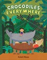 Crocodiles Everywhere - Estelí Meza - 9780593859148