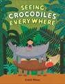 Crocodiles Everywhere - Estelí Meza - 9780593859155