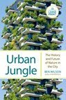 Urban Jungle: The History and Future of Nature in the City - Ben Wilson - 9780593863732