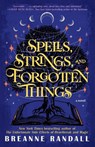 Spells, Strings, and Forgotten Things - Breanne Randall - 9780593875001