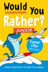 Would You Rather? Junior: Super Silly Edition!: Goofy Questions to Make You Giggle - Zeitgeist - 9780593886113