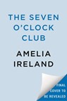 The Seven O'Clock Club - Amelia Ireland - 9780593952641