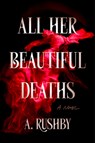 All Her Beautiful Deaths - A. Rushby - 9780593954676