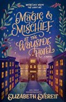 Magic and Mischief at the Wayside Hotel - Elizabeth Everett - 9780593955741