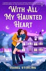 With All My Haunted Heart - Isabel Sterling - 9780593956649