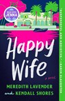 Happy Wife: A Read with Jenna Pick - Meredith Lavender - 9780593974391