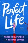 Perfect Life - Meredith Lavender ; Kendall Shores - 9780593974407