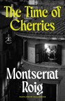 The Time of Cherries - Montserrat Roig - 9780593978801
