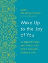 Wake Up to the Joy of You - Agapi Stassinopoulos - 9780593981344