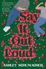 Say It Out Loud - Ashley Schumacher - 9780593982754