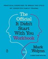 The Official It Didn't Start with You Workbook: Practical Exercises to Break the Cycle of Inherited Family Trauma - Mark Wolynn - 9780593994436