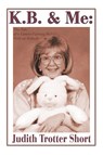 K.B. & Me - Judith Trotter Short - 9780595170920