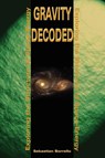 Gravity Decoded - Sebastian R Borrello - 9780595209699