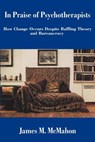 In Praise of Psychotherapists - James M McMahon - 9780595226351