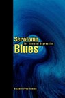 Serotonin Blues - Richard Pray Bonine - 9780595282043