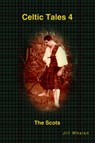 Celtic Tales 4 The Scots - Jill Whalen - 9780595328239