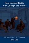 How Internet Radio Can Change the World - Eric Lee - 9780595349654