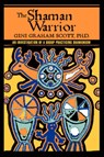 The Shaman Warrior - PH D Gini Graham Scott - 9780595433780