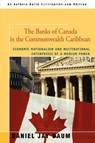 The Banks of Canada in the Commonwealth Caribbean - Daniel J Baum - 9780595476039