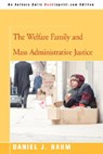 The Welfare Family and Mass Administrative Justice - Daniel J Baum - 9780595476466