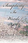 Simplicity In Words - William R Heaton - 9780595487226