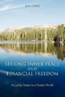 Seeking Inner Peace and Financial Freedom - Jim Lewis - 9780595506071