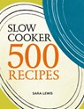 Slow Cooker: 500 Recipes - Sara Lewis - 9780600631040