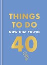 Things to Do Now That You're 40 - Rebecca Hall ; Hamlyn - 9780600638711