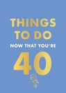 Things to Do Now That You're 40 - Rebecca Hall ; Hamlyn - 9780600638711