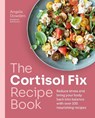 The Cortisol Fix Recipe Book - Angela Dowden - 9780600638841