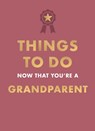 Things to Do Now That You're A Grandparent - Hamlyn ; Amy Goyer - 9780600639640