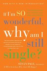 If I'm So Wonderful, Why Am I Still Single? - Susan Page - 9780609809099