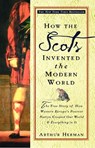 How the Scots Invented the Modern World - Arthur Herman - 9780609809990