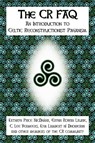 The CR FAQ - An Introduction to Celtic Reconstructionist Paganism - Kathryn Price NicDhana ; Erynn Rowan Laurie ; C. Lee Vermeers ; Kym Lambert ni Dhoireann - 9780615158006