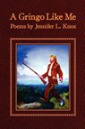 A Gringo Like Me - Jennifer L. Knox - 9780615161440