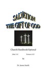 Salvation the Gift of God - SMITH,  James - 9780615284323