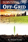 Surviving Off Off-Grid: Decolonizing the Industrial Mind - Michael Bunker - 9780615447902