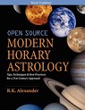 Open Source Modern Horary Astrology: Tips, Techniques & Best Practices for a 21st Century Approach - R. K. Alexander - 9780615511535