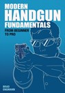 Modern Handgun Fundamentals - Brad W Engmann - 9780615573250
