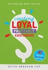 Creating Loyal Profitable Customers - Keith Abraham - 9780615612805