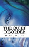 The Quiet Disorder - Matthew Gallant - 9780615818818