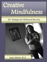 Creative Mindfulness: 20+ Strategies for Wellness & Recovery - Jamie Marich - 9780615825069