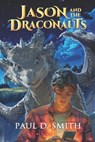 Jason and the Draconauts - Paul D. Smith - 9780615866246