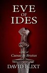 Eve Of Ides - David Blixt - 9780615895413