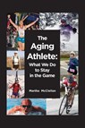 The Aging Athlete - Martha McClellan - 9780615958446