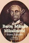 Baron Mihajlo Mikasinovic - Branko Mikasinovich - 9780615973432