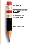 Basics of ... Business Law 101 - Albert L Kelley - 9780615977065