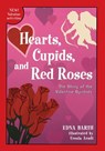 Hearts, Cupids, and Red Roses - Edna Barth - 9780618067916