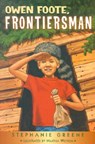 Owen Foote, Frontiersman - Stephanie Greene - 9780618246205