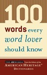 100 Words Every Word Lover Should Know - American Heritage Dictionary - 9780618551460